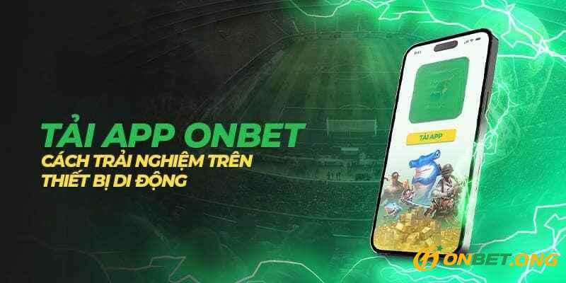 Tải App Onbet giúp người dùng chơi game tiện lợi hơn